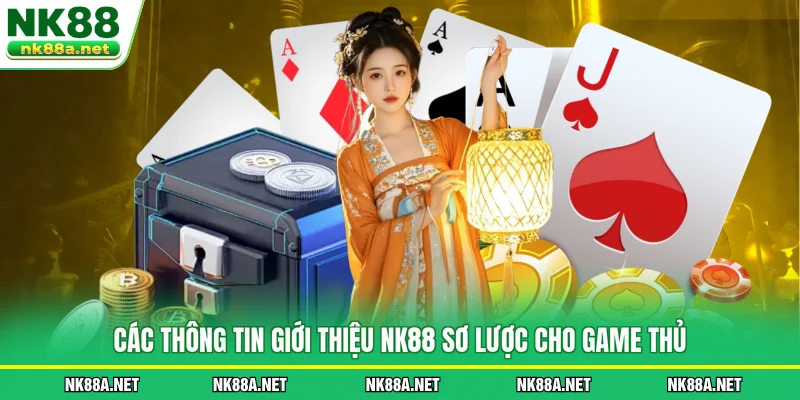 Các thông tin Giới Thiệu NK88 sơ lược cho game thủ